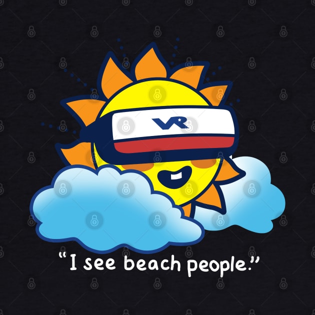 Funny Cute Kawaii Sun Movie Quote Virtual Reality Summer Sun Beach Cartoon by BoggsNicolas